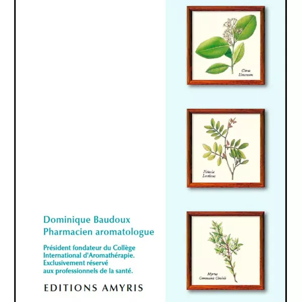 Le formulaire d'aromathérapie pratique pour le prescripteur et le conseil en officine